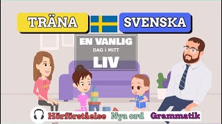 Träna Svenska  En vanlig dag i mitt liv [upl. by Timothea]