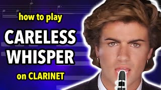 How to play Careless Whisper on Clarinet  Clarified [upl. by Yzus]