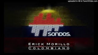 Erick Morillo  Colombiano Extended Mix [upl. by Uel705]