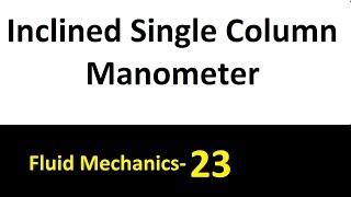 Inclined Single Column Manometer Fluid Mechanics 23 [upl. by Ahseneuq]