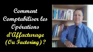 Comment Comptabiliser Les Opérations dAffacturage Ou Factoring  Vidéo 279 [upl. by Naujak]