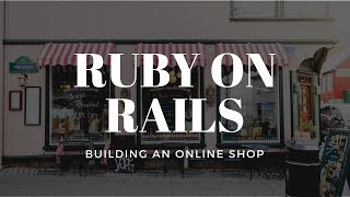 Creating an Online Shop in Rails  Part 1 [upl. by Ytram338]