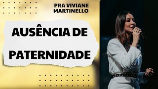 Como superar um pai ausente Pra Viviane Martinello vivianemartinello paternidade abbapaichurch [upl. by Nelleoj271]