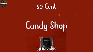 50 Cent  Candy Shop Lyric Video [upl. by Lavicrep575]