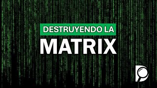 Destruyendo la MATRIX [upl. by Dripps144]