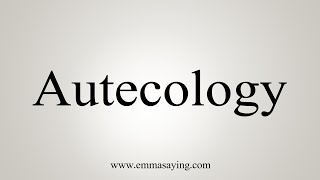 How To Say Autecology [upl. by Siryt]