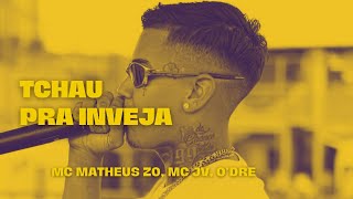 TCHAU PRA INVEJA  MC Matheus ZO MC JV O’dre [upl. by Guibert939]