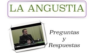 Conferencia sobre LA ANGUSTIA  Ronda de preguntas y respuestas [upl. by Lumbard8]