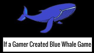 If a Gamer Created Blue Whale Game [upl. by Nalek]