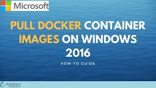 Pull Docker Container Images on Windows 2016 [upl. by Annej]