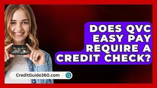 Does QVC Easy Pay Require a Credit Check  CreditGuide360com [upl. by Lavicrep805]