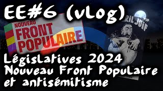 Législatives2024 Nouveau Front Populaire et antisémitisme Vlog EtatdEsprit 6 [upl. by Sisson]