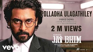 Jai Bhim  Polladha Ulagathiley Video  Suriya  Sean Roldan [upl. by Ainehs202]