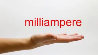 How to Pronounce milliampere  American English [upl. by Enimsaj]