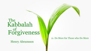 The Kabbalah of Forgiveness Level Eleven Dr Henry Abramson [upl. by Ramsay]