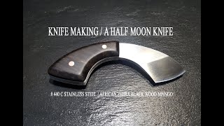 KNIFE MAKING  A HALF MOON KNIFE  KIRIDASHI STYLE수제칼 만들기27 [upl. by Ecirahc]