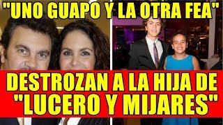 UNO GUAPO Y LA OTRA FEA DESTROZAN A LA HIJA DE LUCERO Y MIJARES [upl. by Kcorb]