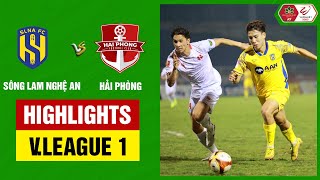 Highlights Sông Lam Nghệ An  Hải Phòng  Chia điểm kịch tính thủ môn 2 đội hóa người hùng [upl. by Atinahc]