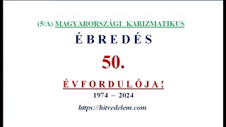 Magyar Karizmatikus Ébredés 50 évfordulója  5A rész  Személyes emlékezés   20240907 [upl. by Odnomar]