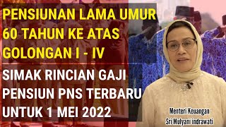 PENSIUNAN LAMA UMUR DI ATAS 60 TAHUN SIMAK RINCIAN GAJI BULAN MEI 2022 GOL I  IV [upl. by Matty]