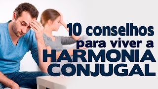 10 Conselhos para viver a harmonia conjugal  Eduardo Rivelly [upl. by Enomyar984]