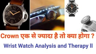 Crown एक से ज्यादा है तो क्या होगा  Wrist Watch Analysis and Therapy ll wristwatchtherapy clock [upl. by Anauqahc310]