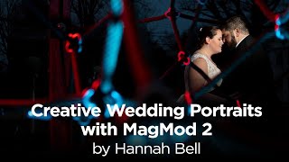 Hannah Bell Shares How She Uses MagMod 2 for Creative Wedding Portraits [upl. by Eledoya13]