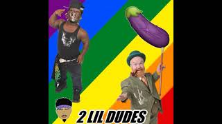 2 Lil Dudes DigBarGayRaps [upl. by Adnalay]