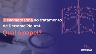 Dexametasona no tratamento de Derrame Pleural Qual o papel [upl. by Alfie]