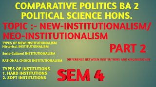 New INSTITUTIONALISM IN COMPARATIVE POLITICSPART 2HARD amp SOFT INSTITUTIONS  BA SEMESTER IV [upl. by Mackintosh]