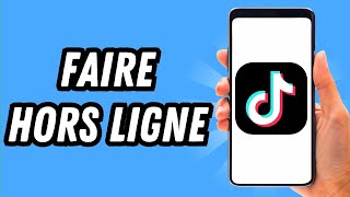 Comment faire hors ligne sur TikTok GUIDE COMPLET [upl. by Avihs]