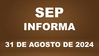 SEP Informa 31 de agosto de 2024 [upl. by Attaynek]