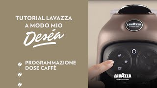 Lavazza A Modo Mio Deséa  Tutorial programmazione dose caffè  Lavazza IT [upl. by Ardena]