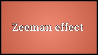 Zeeman effect Meaning [upl. by Nagn]