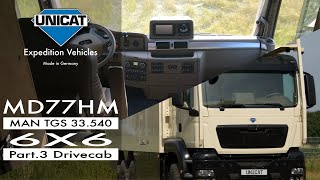 UNICAT Expedition Vehicles MD77H MAN TGS 33540  6X6  Part 3 Drive Cab [upl. by Oileduab]