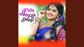 Pela Wayak Maji [upl. by Cirdor393]