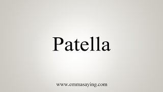 How To Say Patella [upl. by Anair]