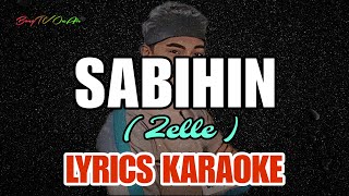 SABIHIN  ZELLE   LYRICS KARAOKE  BY BongTV OnAir [upl. by Atirahs]