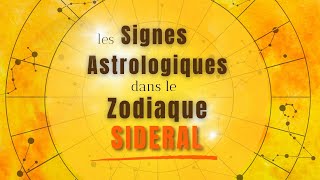 Comment interpréter les Signes Astrologiques dans le Zodiaque SIDERAL [upl. by Erdnael]