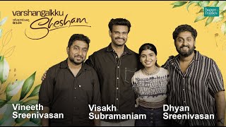 Vineeth Sreenivasan  Dhyan Sreenivasan  Visakh Subramaniam  Varshangalkku Shesham  Parvathy Babu [upl. by Darius372]