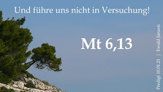 053  Mt 613 l Und führe uns nicht in Versuchung Predigt Ewald Janzen [upl. by Aleel]