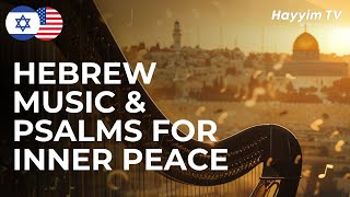 ✡️ Hebrew Music amp Psalms for Inner Peace  English Subtitles 🇺🇲 [upl. by Ecahc185]