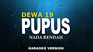 Dewa 19  Pupus Karaoke quotNada Rendahquot [upl. by Normy322]