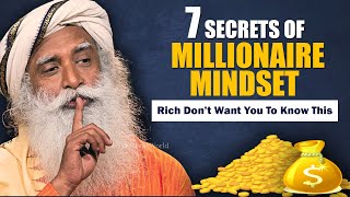 7 Secrets of MILLIONAIRE MINDSET  It Can Make You SUPER RICH  Money  Wealth  Success  Sadhguru [upl. by Yllib]