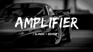 Amplifier  Slowed  Reverbed  imrankhanworld  Lofi Version  DTG LOFI  musiclover [upl. by Jeu737]