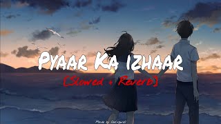 Pyaar Ka Izhaar  Slowed  Reverb  New Song  Feelingwell  slowed song [upl. by Bryana]