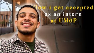 How i got accepted as an intern at UM6P  كيفاش تقبلت في احسن جامعة [upl. by Betsey548]