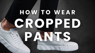 Cropped Pants for Men How to Wear Them Confidently [upl. by Henka280]