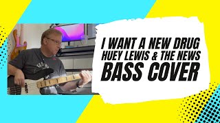 I Want A New Drug  Huey Lewis amp The News  Bass Cover [upl. by Susy]