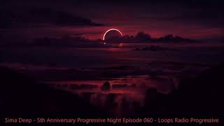 Sima Deep  5th Anniversary Progressive Night Episode 060  Loops Radio Progressive [upl. by Lennej831]